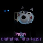 Piggy - Criminals and Heists