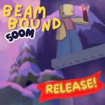 Beam Bound [PRE-ALPHA]