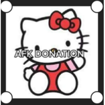 AFK Donation Hello kitty >-<