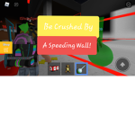 Be Crushed By A Speeding Wall!