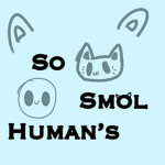 The Smol Humans