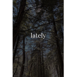 - LATELY -