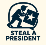 Steal a President [SOON!]