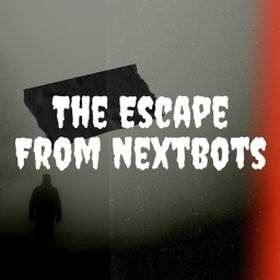 The Escape From Nextbots