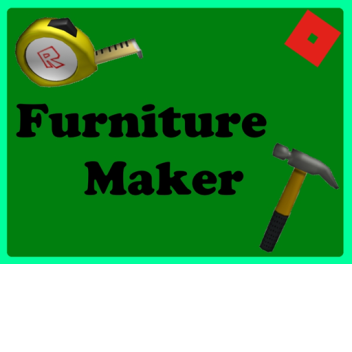 Funiture maker