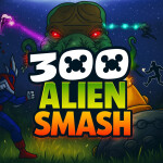 300 Alien Smash