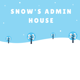 Snow's Admin House!