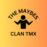 [MAYBES] TMx's Clan