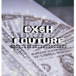 •CX$H COUTURE•