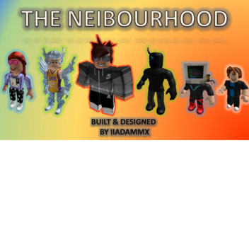 THE NEIBOURHOOD
