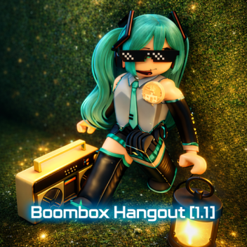 Boombox Hangout [V1.1]