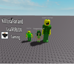 Kill Lisa gaming roblox andFan lisa