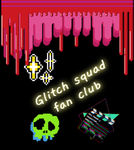 GLITCH SQUAD FAN CLUB
