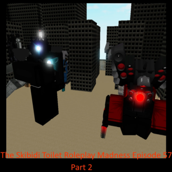 [EP. 57 PART 2] Skibidi Roleplay Madness