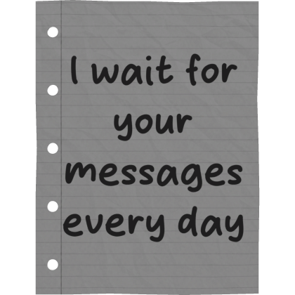 I wait for your messages every day sad emotional