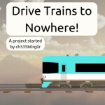 Drive Trains to Nowhere! (Read Description)
