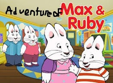 Adventures Of Max and Ruby
