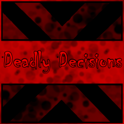 Deadly Decisions || DGS