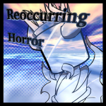 Reoccurring horrors