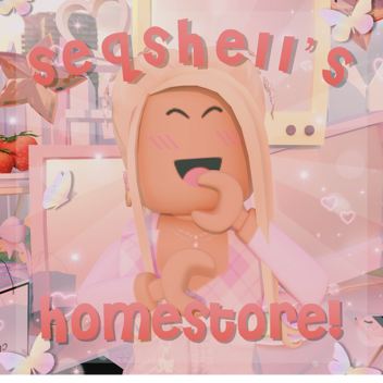 Seqshell's Homestore! ‧+˚