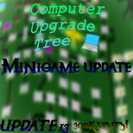 Computer Upgrade Tree [MINIGAMES UPDATE]