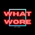 What We Wore