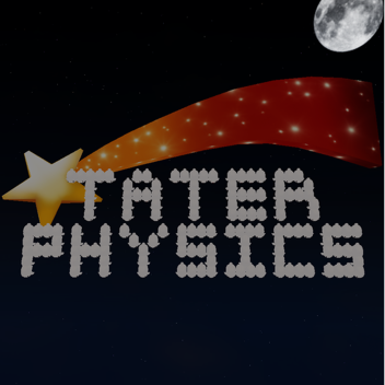 Tater Physics