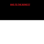 Bad the the bone