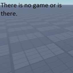 There is no game