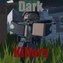 Dark Killers *BIG UPDATE*