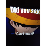 Did you say cartoon?