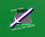Steal time from others and be the worse
