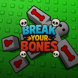 Break Your Bones!