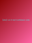 {ata} run it red Caribbean side