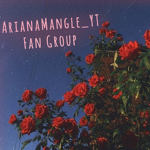 Ariana Mangle_YT Official Group!~