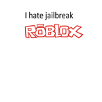 i hate jailbreak