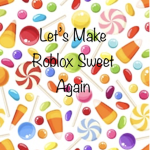 Let’s Make Roblox Sweet Again