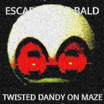 ESCAPE FROM BALD TWISTED DANDY ON MAZE