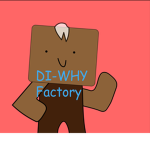 DI-WHY Factory
