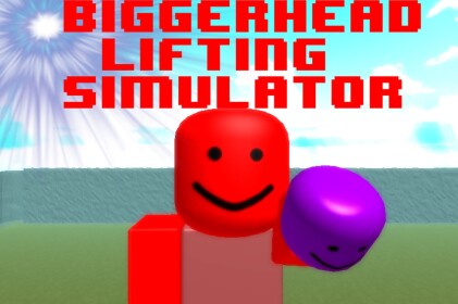 BiggerHead Lifting Simulator [BETA]