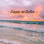 - Kaycie aesthetics -