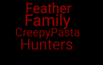 Feather Family Creepypasta Hunters
