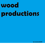 --wood productions--