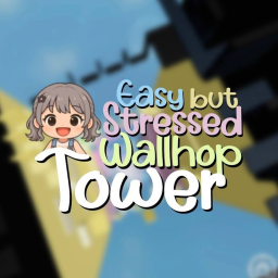 [NEW] Easy But Stressed Wallhop Tower