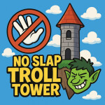No Slap Troll Tower 🖐️