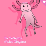 The Robloxian Axolotl Kingdom