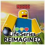 Life Series: Reimagined [2K VISITS]