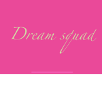 Dream squad yes you
