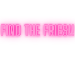 Find the fries!!!!!!!!