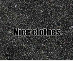 Nice clothes forever